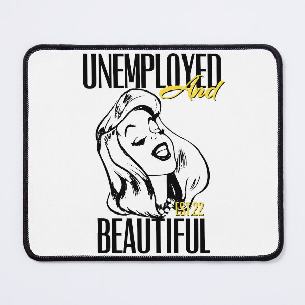 Item preview, UNEMPOLYED AND BEAUTIFUL designed and sold by GAADesignz.