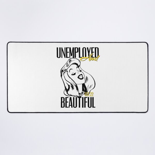 Item preview, UNEMPOLYED AND BEAUTIFUL designed and sold by GAADesignz.