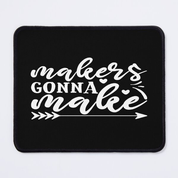 Item preview, MAKERS GONNA MAKE designed and sold by phassystore.