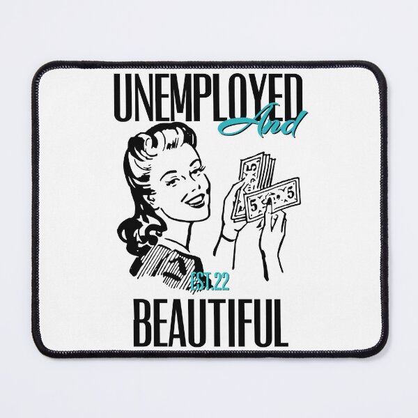 Item preview, UNEMPOLYED AND BEAUTIFUL designed and sold by GAADesignz.