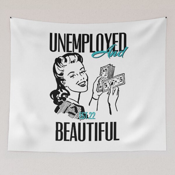 Item preview, UNEMPOLYED AND BEAUTIFUL designed and sold by GAADesignz.
