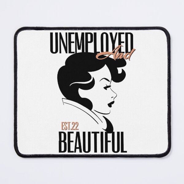 Item preview, UNEMPOLYED AND BEAUTIFUL designed and sold by GAADesignz.