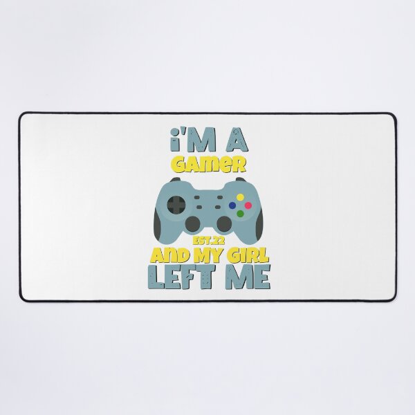 Item preview, I'M A GAMER AND MY GIRL LEFT ME designed and sold by GAADesignz.