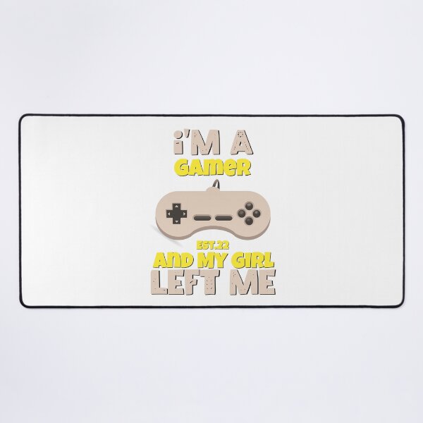 Item preview, I'M A GAMER AND MY GIRL LEFT ME designed and sold by GAADesignz.
