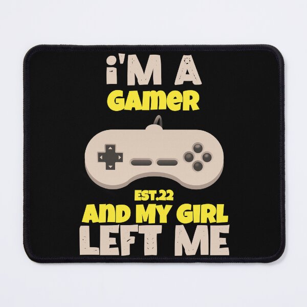 Item preview, I'M A GAMER AND MY GIRL LEFT ME designed and sold by GAADesignz.