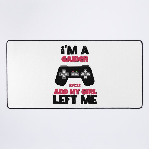 Item preview, I'M A GAMER AND MY GIRL LEFT ME designed and sold by GAADesignz.