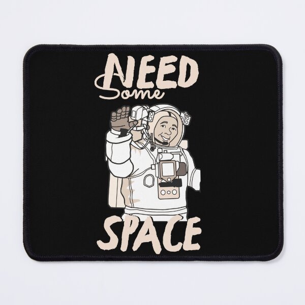 Item preview, NEED SOME SPACE designed and sold by GAADesignz.