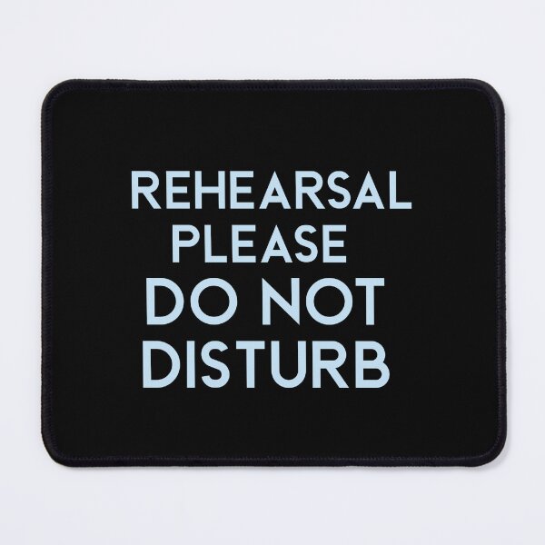 Item preview, Rehearsal please do not disturb designed and sold by Monikatees.