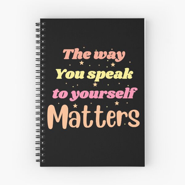 Item preview, The way you speak to yourself matters designed and sold by Toothless-3377.