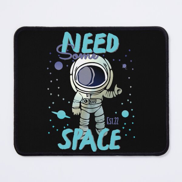 Item preview, NEED SOME SPACE designed and sold by GAADesignz.