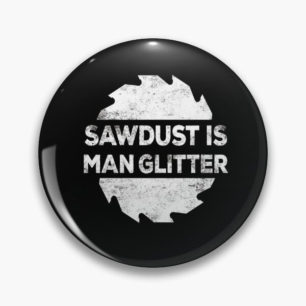 Item preview, Sawdust is man glitter woodworking father's day gift designed and sold by gastonfongemie.