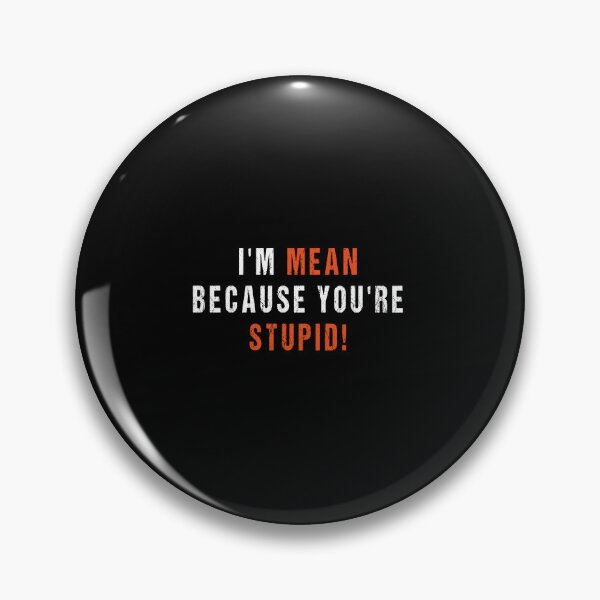 Item preview, I'M Mean Because You'Re Stupid Sarcastic Humor Graphic Novelty Heavy Duty Funny T Shirt designed and sold by midodesign20.