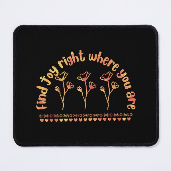 Item preview, Find joy right where you are designed and sold by Toothless-3377.