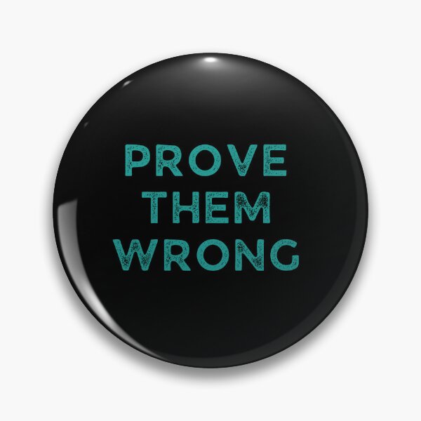 Item preview, Prove Them Wrong designed and sold by WonkeyCreations.