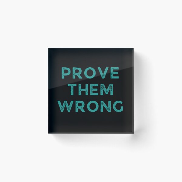 Item preview, Prove Them Wrong designed and sold by WonkeyCreations.