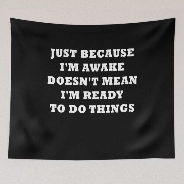 Item preview, Just Because I'm Awake Doesn't Mean I'm Ready To Do Things designed and sold by midodesign20.