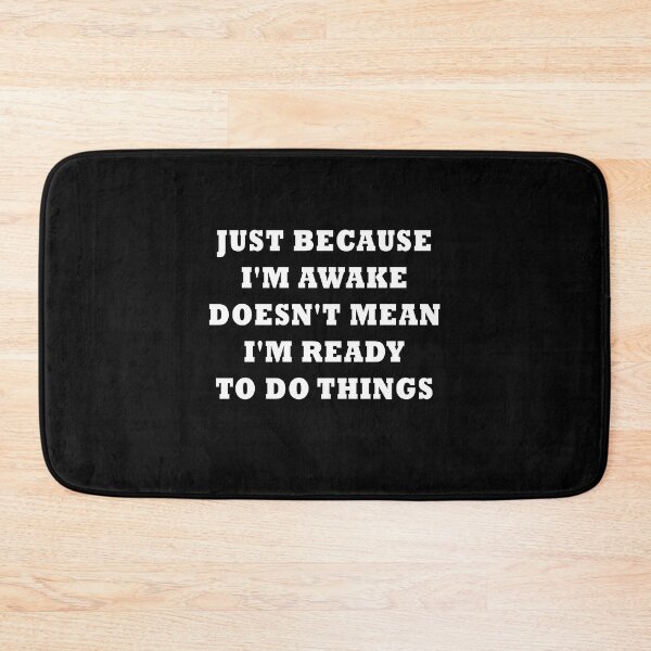 Item preview, Just Because I'm Awake Doesn't Mean I'm Ready To Do Things designed and sold by midodesign20.