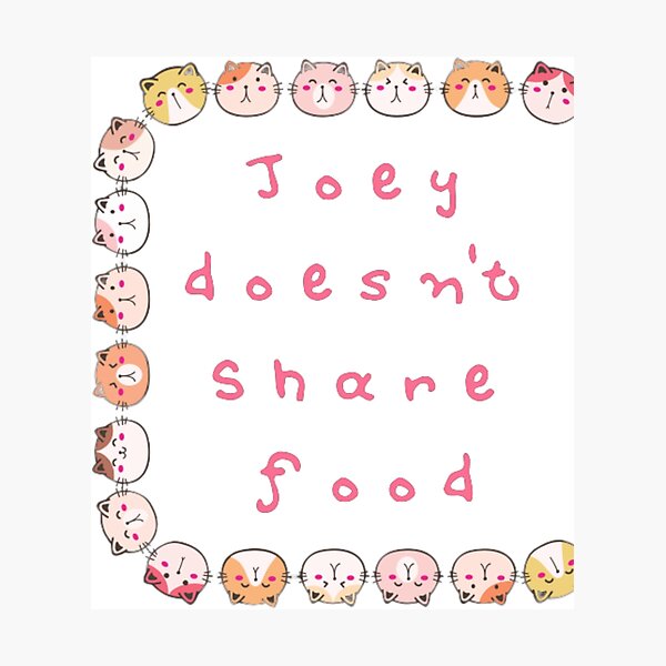 Item preview, Joey Doesn't Share Food Friends T-Shirt designed and sold by Design minds.