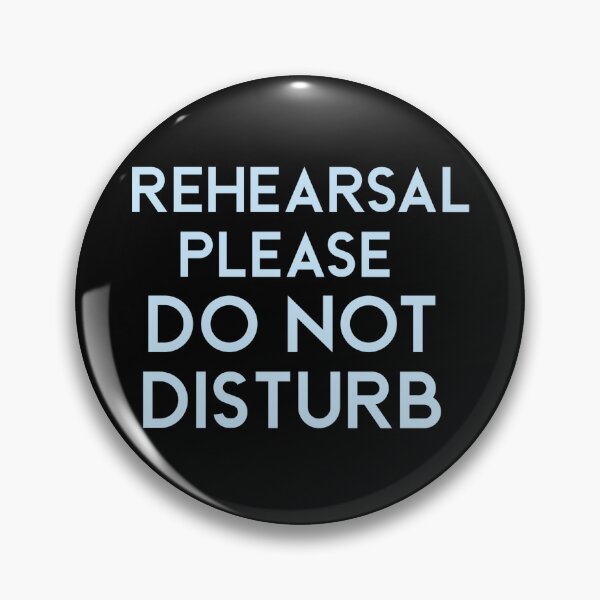 Item preview, Rehearsal please do not disturb designed and sold by Monikatees.