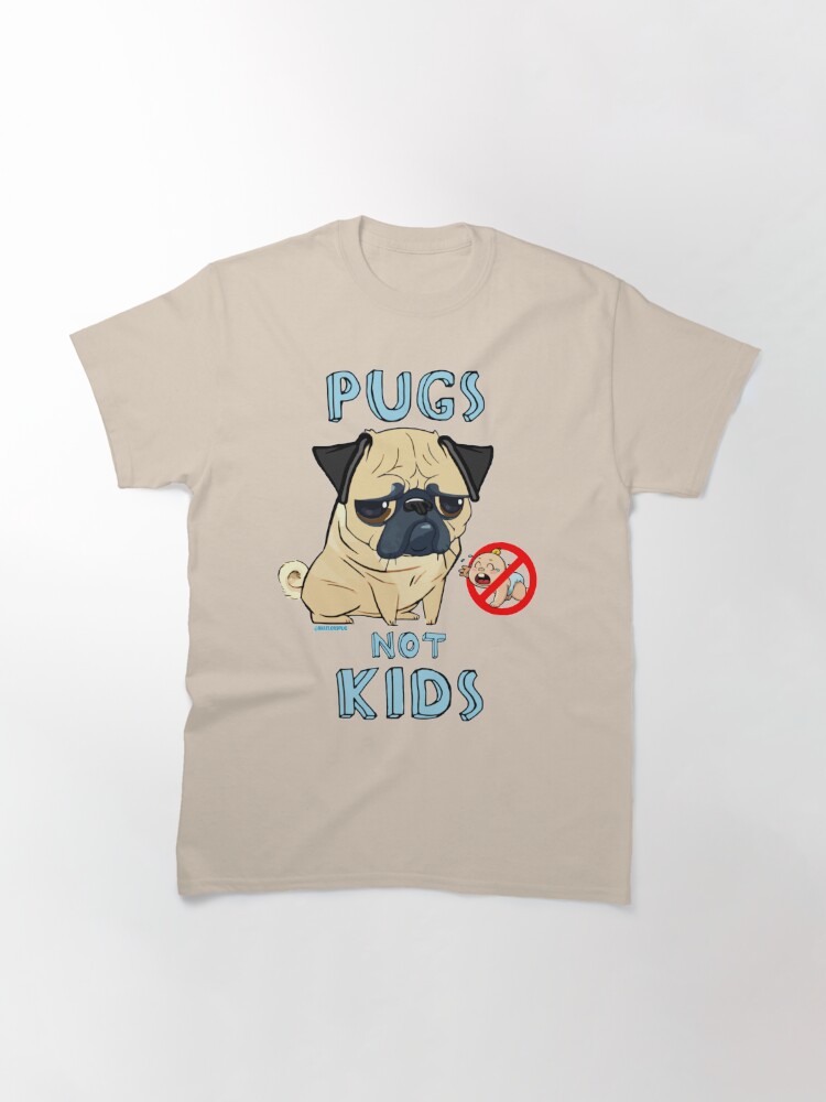 Alternate view of PUGS NOT KIDS Classic T-Shirt