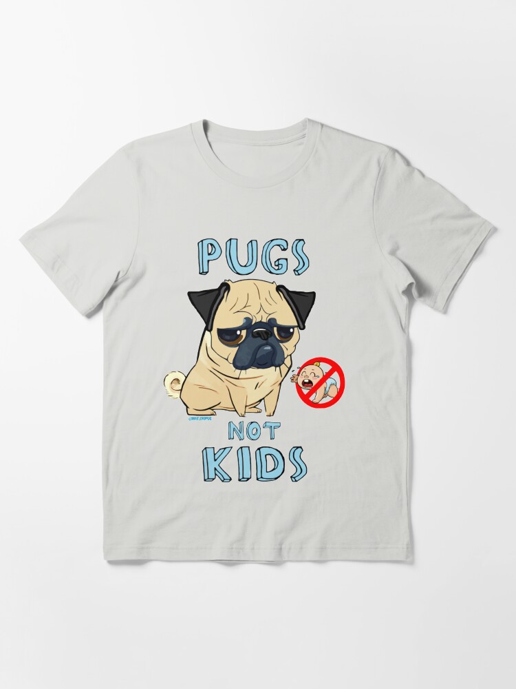 PUGS NOT KIDS Essential T Shirt