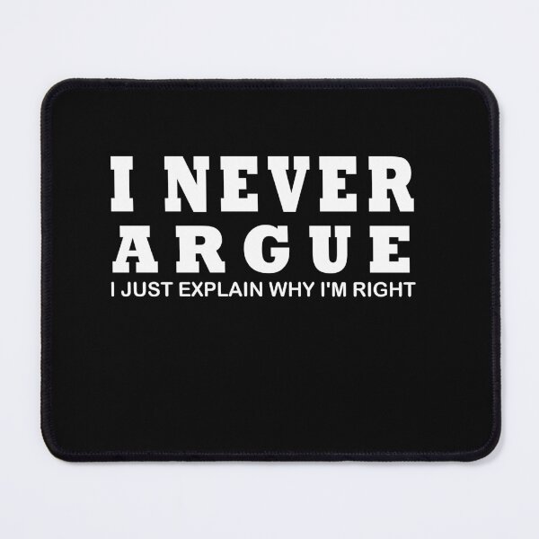 Item preview, I Never Argue Funny T-Shirt PS_0432W Novelty Gift T-Shirt Kids Mens Women Fun Crazy Funny Humor designed and sold by midodesign20.