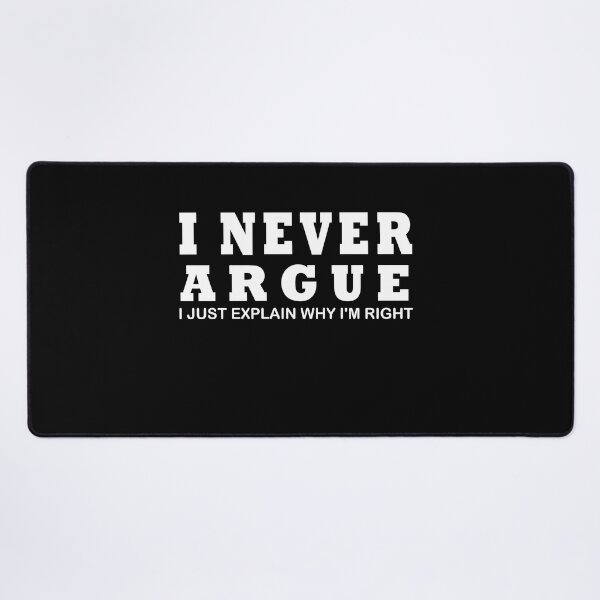 Item preview, I Never Argue Funny T-Shirt PS_0432W Novelty Gift T-Shirt Kids Mens Women Fun Crazy Funny Humor designed and sold by midodesign20.