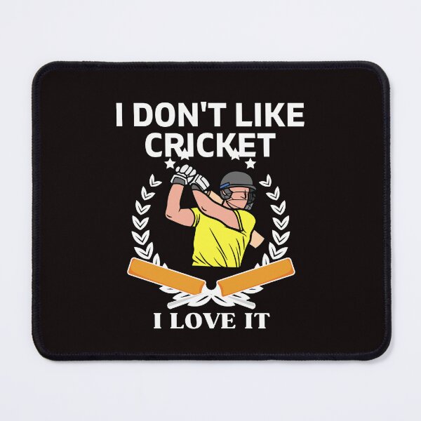 Item preview, I DON'T LIKE CRICKET I LOVE IT designed and sold by dansonarts.