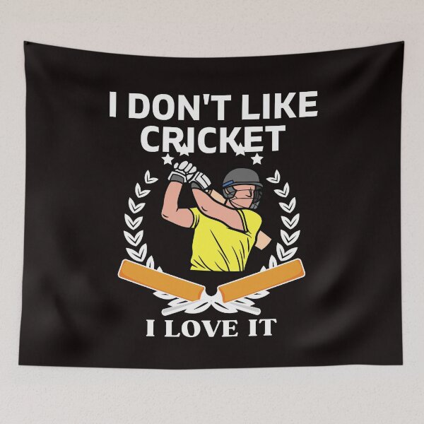 Item preview, I DON'T LIKE CRICKET I LOVE IT designed and sold by dansonarts.