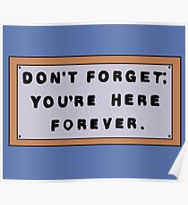 Don't Forget: You're Here Forever. Poster