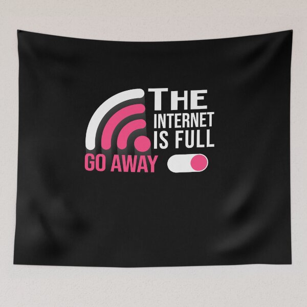 Item preview, The Internet Is Full Go Away funny saying designed and sold by Artsy Aura ⭐⭐⭐⭐⭐  .