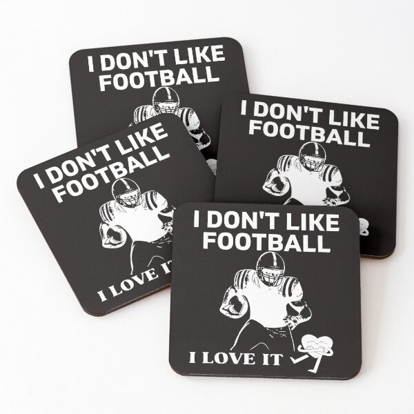 Item preview, I DON'T LIKE FOOTBALL I LOVE IT designed and sold by dansonarts.