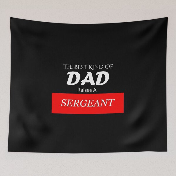 Item preview, The Best Kind of Dad Raises A Sergeant designed and sold by BeUniqueMe.