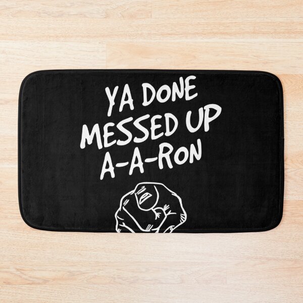 Item preview, Ya done messed up a a ron designed and sold by gastonfongemie.