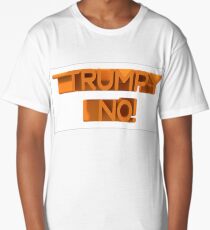 Trumpy no! Long T-Shirt