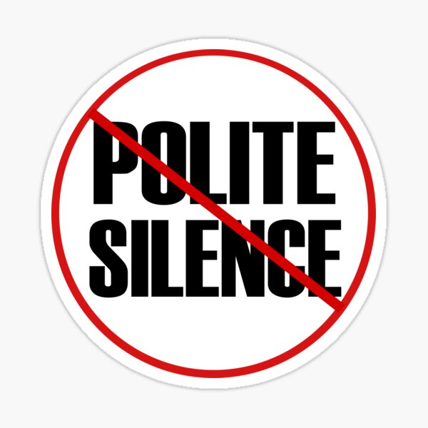Say no to polite silence design Sticker