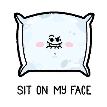 Sit on My Face Pillows