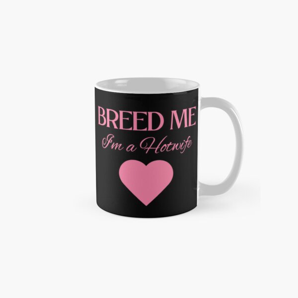 Item preview, Breed Me, I'm a Hotwife - PK designed and sold by RichieRoser.