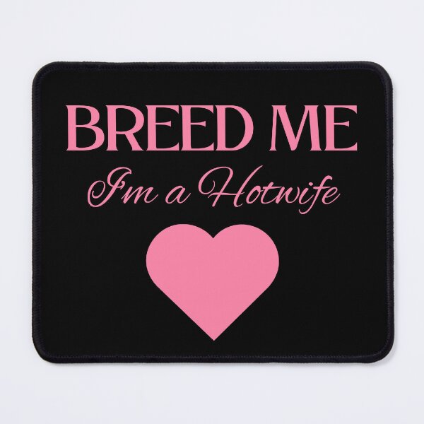 Item preview, Breed Me, I'm a Hotwife - PK designed and sold by RichieRoser.