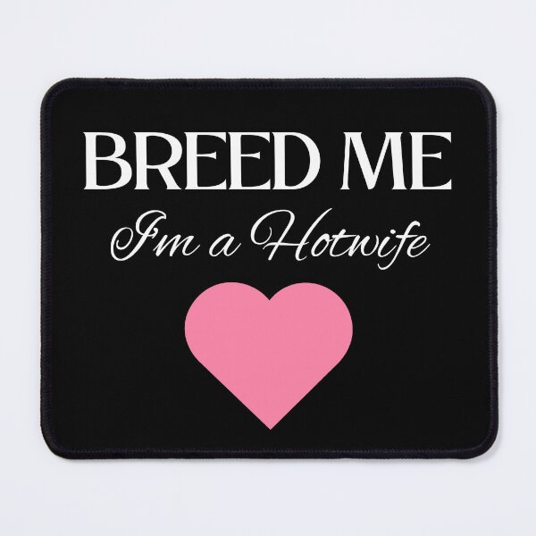 Item preview, Breed Me, I'm a Hotwife - WH designed and sold by RichieRoser.