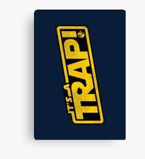 It's a Trap! Canvas Print