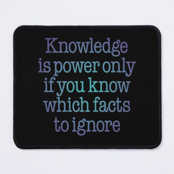 Item preview, Knowledge is power only if you know which facts to ignore v.1 designed and sold by x1brett.