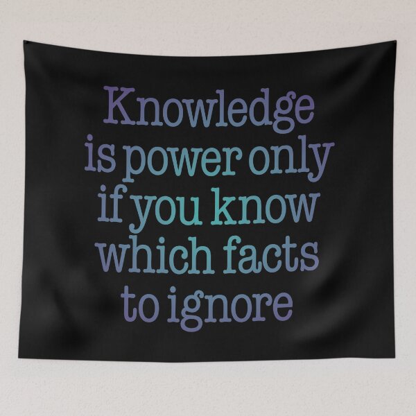 Item preview, Knowledge is power only if you know which facts to ignore v.1 designed and sold by x1brett.