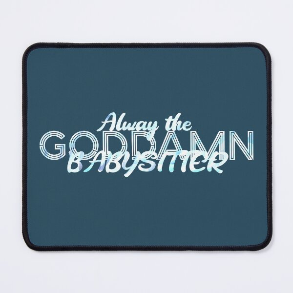 Item preview, Always the GODDAMN babysitter v2 designed and sold by Uricko.