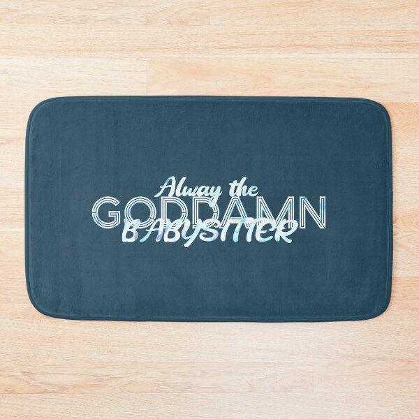 Item preview, Always the GODDAMN babysitter v2 designed and sold by Uricko.
