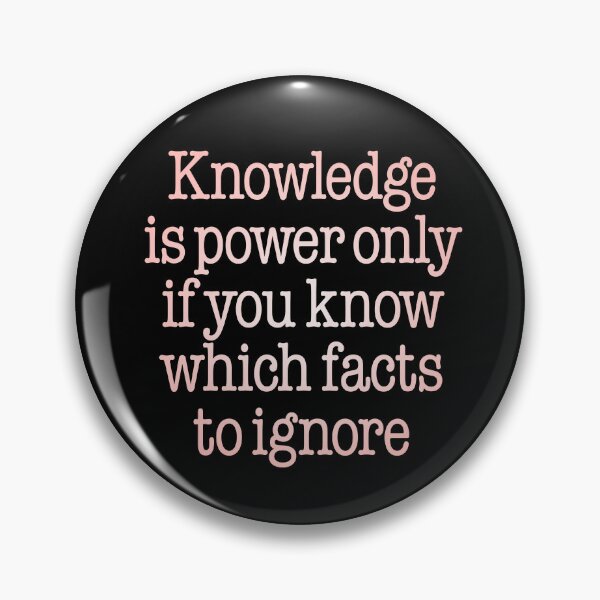 Item preview, Knowledge is power only if you know which facts to ignore v.2 designed and sold by x1brett.