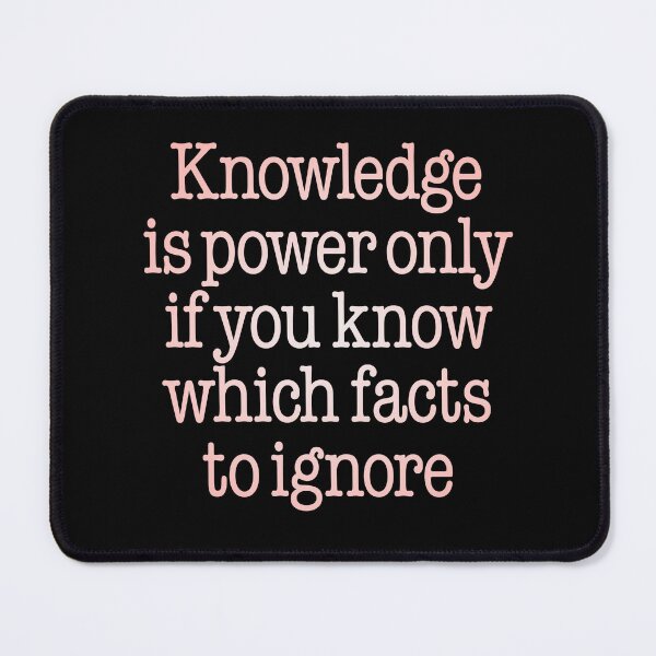 Item preview, Knowledge is power only if you know which facts to ignore v.2 designed and sold by x1brett.