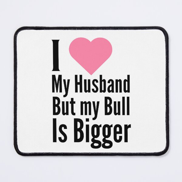 Item preview, I Love My Husband but my Bull is Bigger - BK designed and sold by RichieRoser.