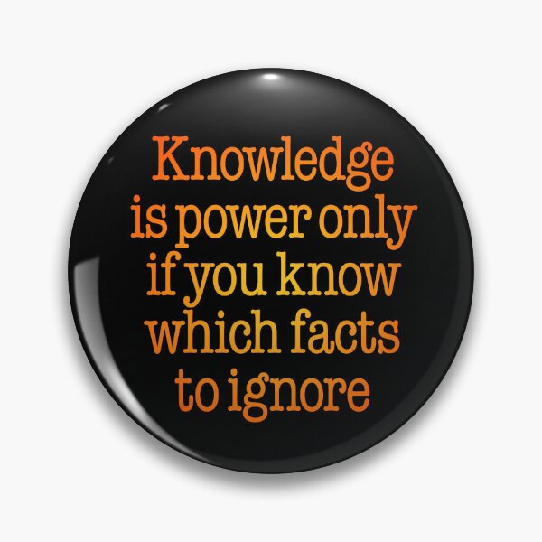 Item preview, Knowledge is power only if you know which facts to ignore v.3 designed and sold by x1brett.