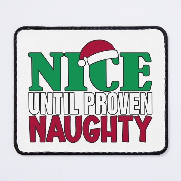 Item preview, Funny Nice Until Proven Naughy Christmas Humor designed and sold by Hommie9977.